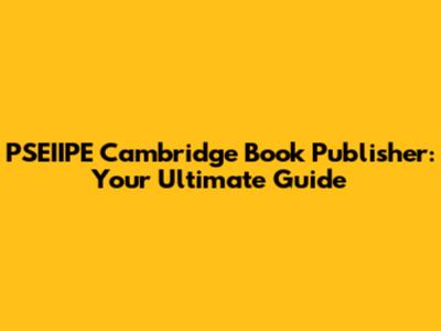 PSEIIPE Cambridge Book Publisher: Your Ultimate Guide