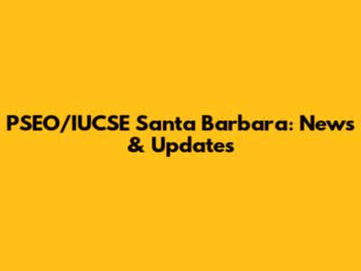 PSEO/IUCSE Santa Barbara: News & Updates