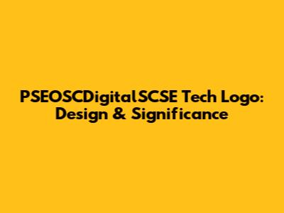 PSEOSCDigitalSCSE Tech Logo: Design & Significance