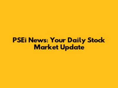 PSEi News: Your Daily Stock Market Update