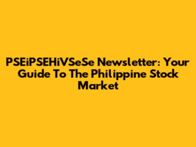 PSEiPSEHiVSeSe Newsletter: Your Guide To The Philippine Stock Market