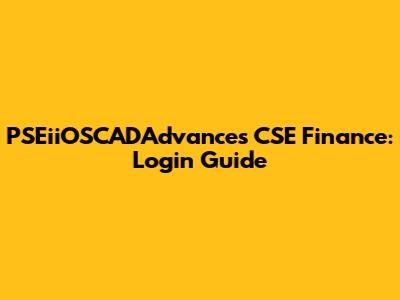 PSEiiOSCADAdvances CSE Finance: Login Guide