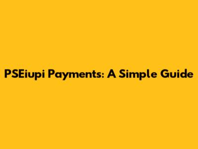 PSEiupi Payments: A Simple Guide
