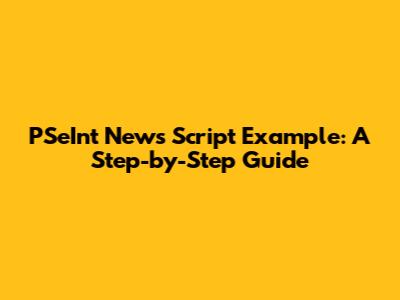 PSeInt News Script Example: A Step-by-Step Guide