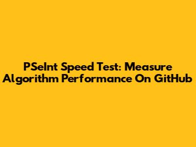 PSeInt Speed Test: Measure Algorithm Performance On GitHub