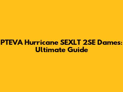 PTEVA Hurricane SEXLT 2SE Dames: Ultimate Guide