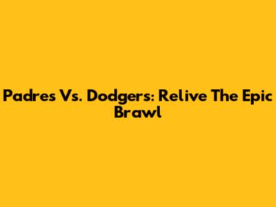 Padres Vs. Dodgers: Relive The Epic Brawl