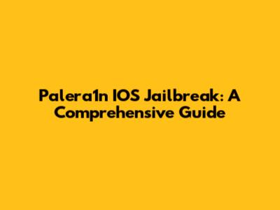 Palera1n IOS Jailbreak: A Comprehensive Guide