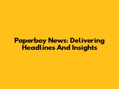 Paperboy News: Delivering Headlines And Insights