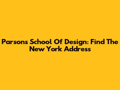 Parsons School Of Design: Find The New York Address