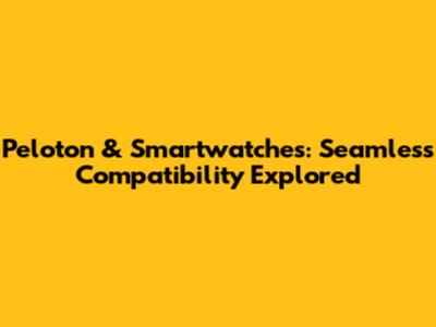 Peloton & Smartwatches: Seamless Compatibility Explored