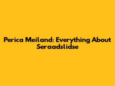 Perica Meiland: Everything About Seraadslidse