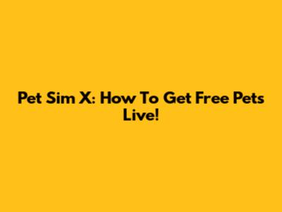 Pet Sim X: How To Get Free Pets Live!