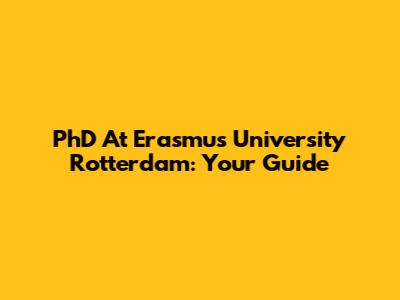 PhD At Erasmus University Rotterdam: Your Guide