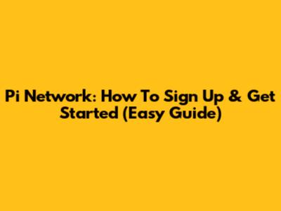 Pi Network: How To Sign Up & Get Started (Easy Guide)