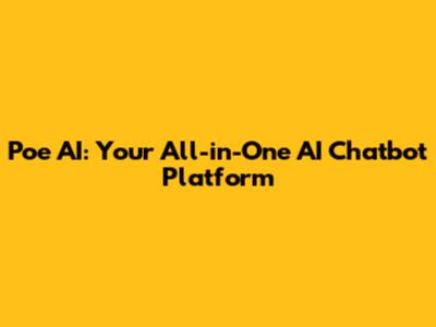 Poe AI: Your All-in-One AI Chatbot Platform