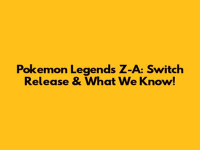 Pokemon Legends Z-A: Switch Release & What We Know!