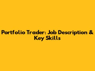 Portfolio Trader: Job Description & Key Skills