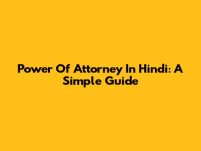 Power Of Attorney In Hindi: A Simple Guide