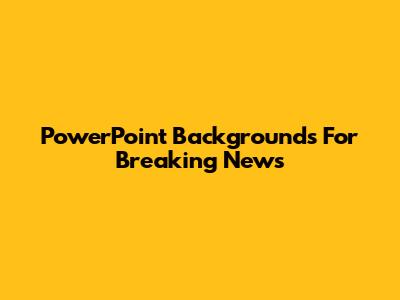 PowerPoint Backgrounds For Breaking News