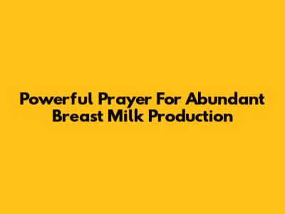 Powerful Prayer For Abundant Breast Milk Production