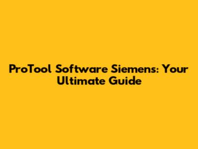 ProTool Software Siemens: Your Ultimate Guide