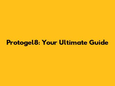 Protogel8: Your Ultimate Guide