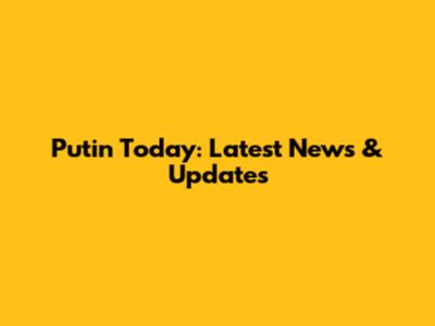 Putin Today: Latest News & Updates