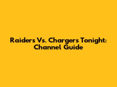 Raiders Vs. Chargers Tonight: Channel Guide