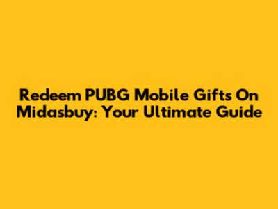 Redeem PUBG Mobile Gifts On Midasbuy: Your Ultimate Guide