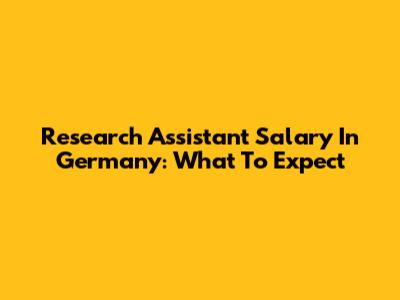 Research Assistant Salary In Germany: What To Expect