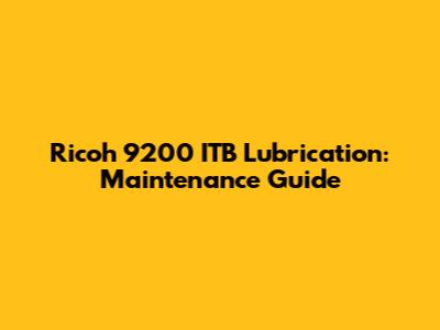 Ricoh 9200 ITB Lubrication: Maintenance Guide