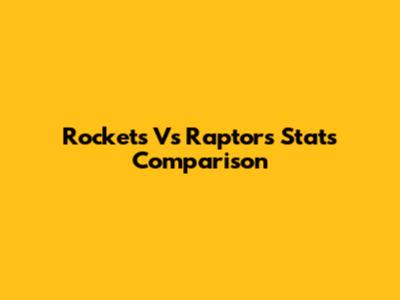 Rockets Vs Raptors Stats Comparison