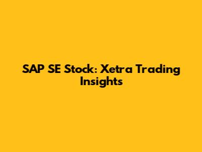 SAP SE Stock: Xetra Trading Insights