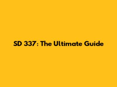 SD 337: The Ultimate Guide