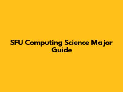 SFU Computing Science Major Guide
