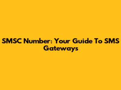 SMSC Number: Your Guide To SMS Gateways