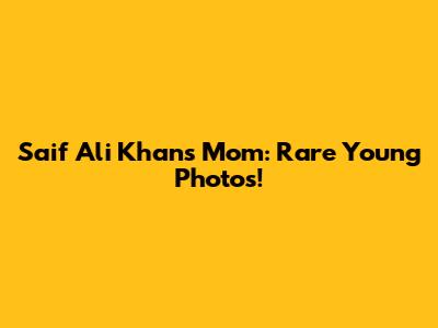 Saif Ali Khan's Mom: Rare Young Photos!