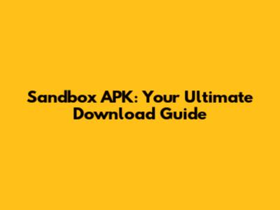 Sandbox APK: Your Ultimate Download Guide