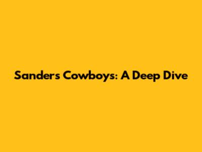 Sanders Cowboys: A Deep Dive