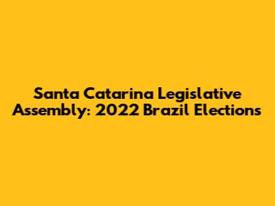 Santa Catarina Legislative Assembly: 2022 Brazil Elections