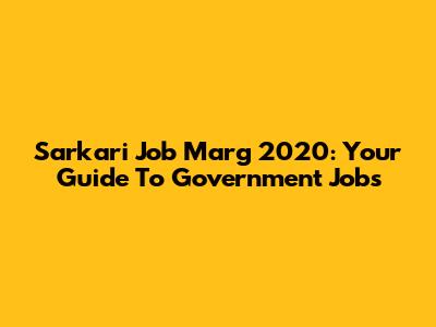 Sarkari Job Marg 2020: Your Guide To Government Jobs
