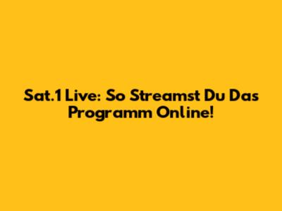 Sat.1 Live: So Streamst Du Das Programm Online!