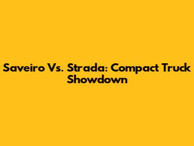 Saveiro Vs. Strada: Compact Truck Showdown