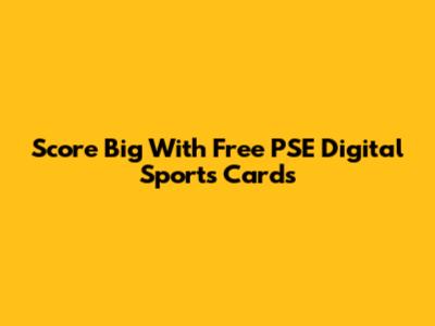 Score Big With Free PSE Digital Sports Cards