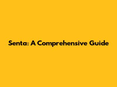 Senta: A Comprehensive Guide