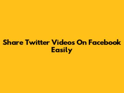 Share Twitter Videos On Facebook Easily