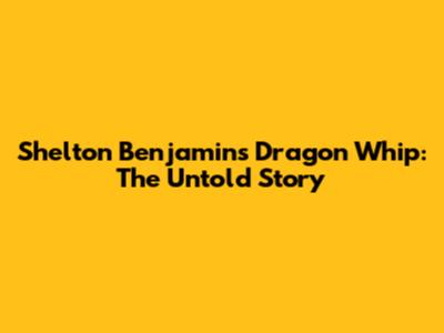 Shelton Benjamin's Dragon Whip: The Untold Story