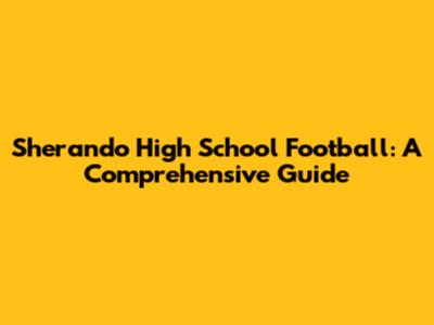Sherando High School Football: A Comprehensive Guide