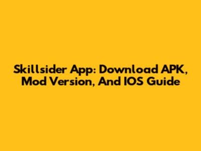 Skillsider App: Download APK, Mod Version, And IOS Guide